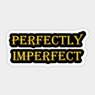 Perfectly Imperfect slogan design Sticker